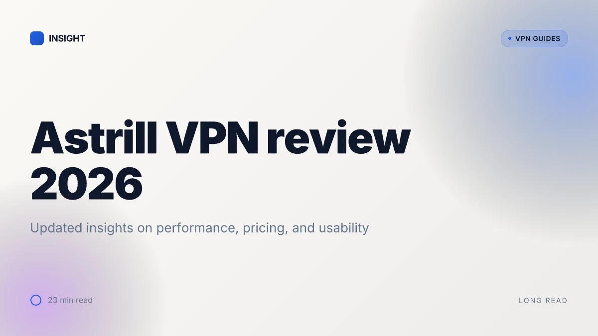 8 Astrill VPN review in 2026: Tested, updated insights (2026 Update)